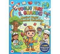 VOGLIO FARE IL GRANDE: MESTIERI MAGICI E PROFESSIONI FANTASTICHE DA COLORARE