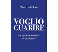Voglio guarire. Un piccolo libro un grande manuale