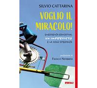 Voglio il miracolo! Emergenza educativa: un imprevisto è la sola speranza