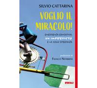 Voglio il miracolo! Emergenza educativa: un imprevisto è la sola speranza