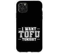 Voglio il tofu stasera Custodia per iPhone 11 Pro Max