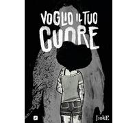 Voglio il tuo cuore