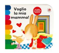 Voglio la mia mamma! Ediz. a colori