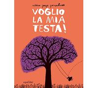 Voglio la mia testa! Ediz. illustrata