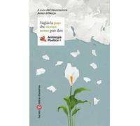 Voglio la pace che nessun uomo può dare. Antologia poetica. Vol. 4