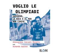 Voglio le Olimpiadi. Superman, la bici e il mio non limite