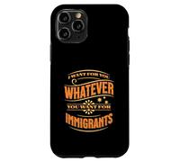 Voglio per te quello che vuoi per gli immigrati Custodia per iPhone 11 Pro