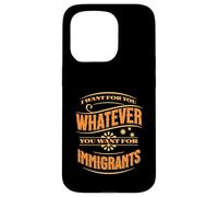 Voglio per te quello che vuoi per gli immigrati Custodia per iPhone 15 Pro