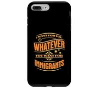 Voglio per te quello che vuoi per gli immigrati Custodia per iPhone 7 Plus/8 Plus