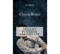 Voglio potermi arrabbiare
