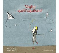 Voglio quell'aquilone! Ediz. a colori