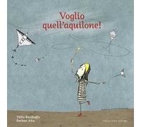 Voglio quell'aquilone! Ediz. a colori