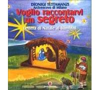 Voglio raccontarvi un segreto. Lettera di Natale ai bambini