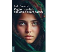 Voglio ricordarti che come allora sorridi