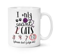 Voglio Solo 2 Gatti Tazza Da 10oz - Divertente Pazza Per I Gatti