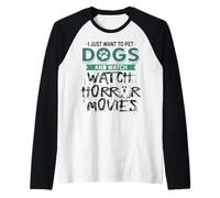 Voglio Solo accarezzare i Cani e Guardare Film Horror Maglia con Maniche Raglan