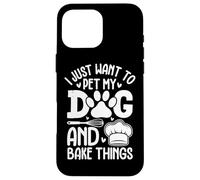 Voglio solo accarezzare il mio cane e cuocere le cose Custodia per iPhone 16 Pro Max