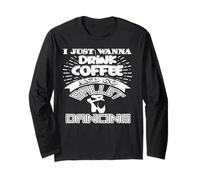 Voglio Solo Bere caffè e Fare Danza Classica Maglia a Manica