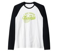 Voglio Solo Giocare a Tennis Sport Maglia con Maniche Raglan