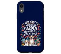 Voglio solo lavorare nel mio giardino e ritrovo con i miei cani Custodia per iPhone XR