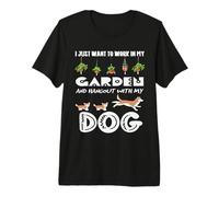 Voglio Solo Lavorare nel Mio Giardino e Uscire con Il Mio Cane Maglietta Premium