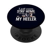 Voglio solo restare a casa e rilassarmi con il mio cane Blue Heeler PopSockets PopGrip Adesivo