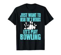 Voglio solo sentire 3 parole: andiamo a bowling Maglietta