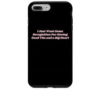 Voglio solo un po 'di riconoscimento per avere buone tette divertente Y2K Custodia per iPhone 7 Plus/8 Plus