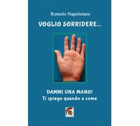 Voglio sorridere… Dammi una mano Ti spiego quando e come - 2023
