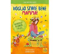 Voglio stare bene mamma! Naturopatia per bambini e ragazzi