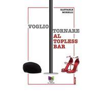 Voglio tornare al topless bar