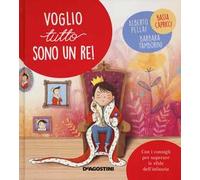 Voglio tutto sono un re! Ediz. a colori
