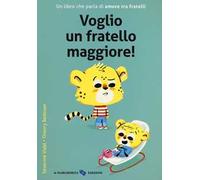 Voglio un fratello maggiore! Ediz. a colori