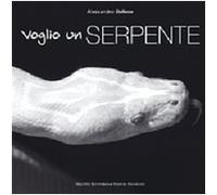 Voglio un serpente. Ediz. illustrata