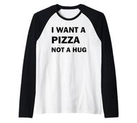 Voglio Una Pizza Non Un Abbraccio Maglia con Maniche Raglan