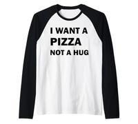 Voglio Una Pizza Non Un Abbraccio Maglia con Maniche Raglan