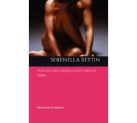 Voglio una stanza dove circoli l'aria: Storie vere di violenza