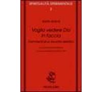 Voglio vedere Dio in faccia. Frammenti di un incontro estatico