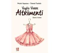 Voglio vivere altrimenti. Storie di donne