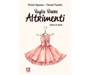 Voglio vivere altrimenti. Storie di donne
