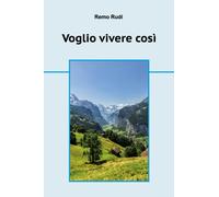Voglio vivere cosi di Remo Rudi, 2019, Youcanprint