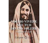 Libri Luisa Piccarreta - Voglio Vivere Nel Tuo Divino Volere. Ediz. Integrale