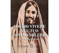 Voglio vivere nel tuo divino volere. Ediz. integrale