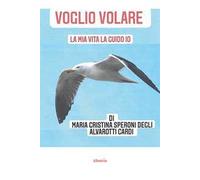 Voglio volare. La mia vita la guido io