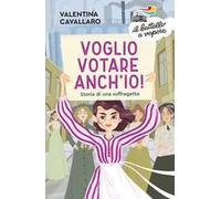 Voglio votare anch'io! Storia di una suffragetta
