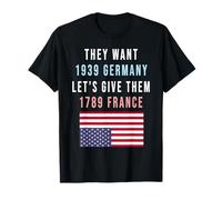 Vogliono 1939 La Germania gli dà 1789 Francia Maglietta