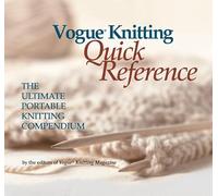 Vogue Knitting Quick Reference: The Ultimate Portable Knitting Compendium