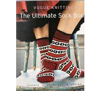 Vogue Knitting The Ultimate Sock Book: History, Technique, Design