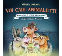 Voi cari animaletti - [Edizioni Setteponti]