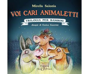 Voi cari animaletti - [Edizioni Setteponti]